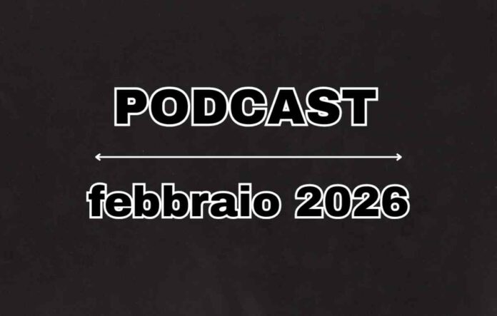 Podcast febbraio 2026