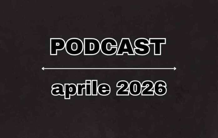 I podcast di aprile 2026